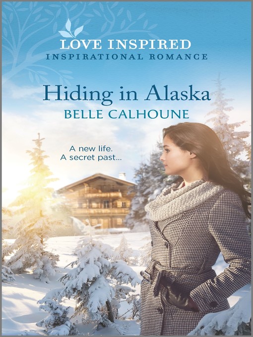 Title details for Hiding in Alaska by Belle Calhoune - Available